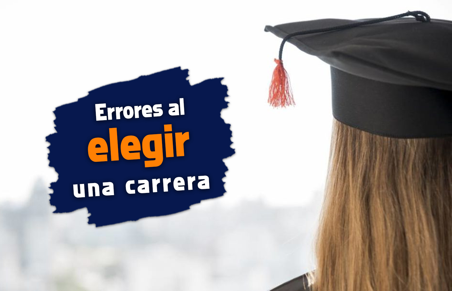 Errores comunes que debes evitar a la hora de elegir una carrera